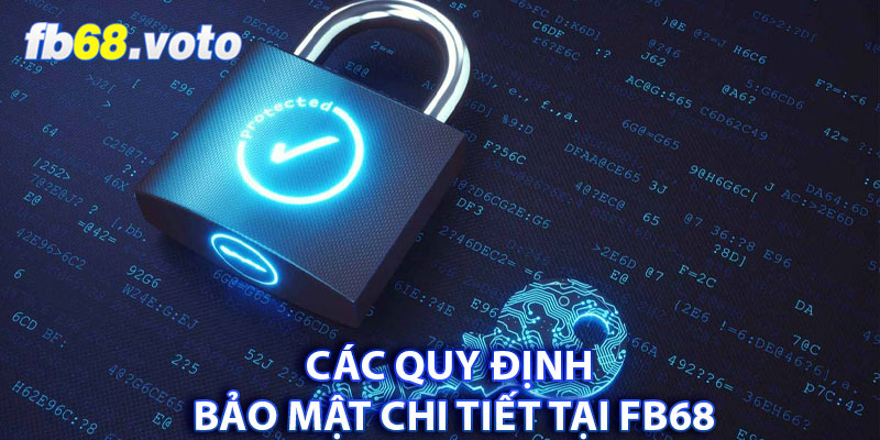 Các chính sách bảo mật chi tiết tại FB68