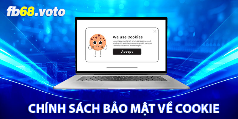 Chính sách bảo mật về Cookie