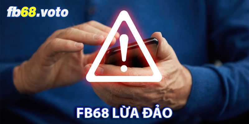 FB68 Lừa Đảo