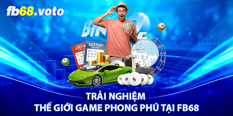 Trải nghiệm thế giới game phong phú tại FB68